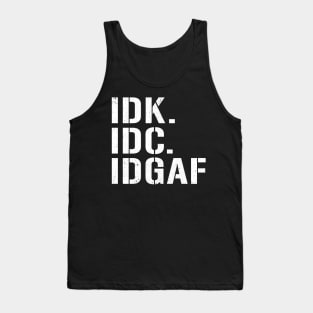 IDK IDC IDGAF I Don't Know I Don't Care Funny Abbreviations Rude Tank Top